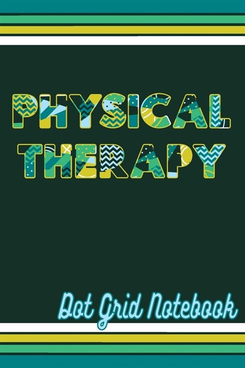 Physical Therapy - Dot Grid Notebook: Blank Journal With Dotted Grid Paper For Physiotherapist (Paperback)