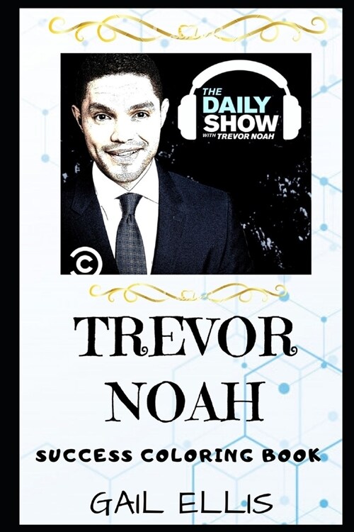 Trevor Noah Success Coloring Book: A South African Comedian, Writer, Producer and Political Commentator. (Paperback)