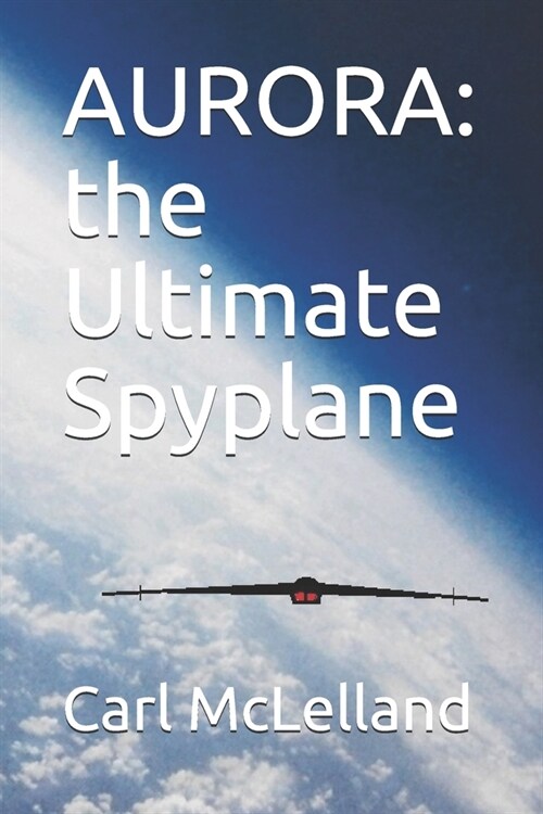 Aurora: the Ultimate Spyplane (Paperback)