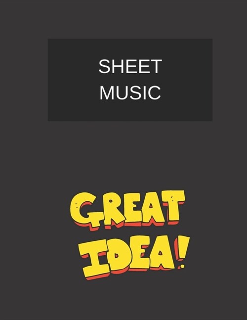 sheet music great idea!: sheet music (8.5 x 11) 120 pages (Paperback)
