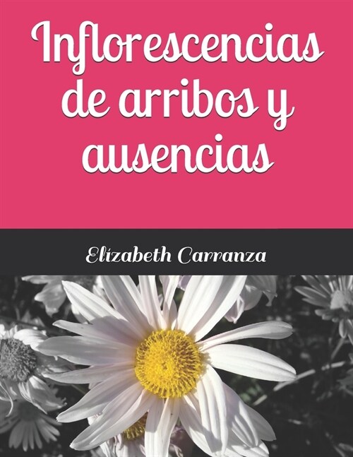 Inflorescencias de arribos y ausencias (Paperback)