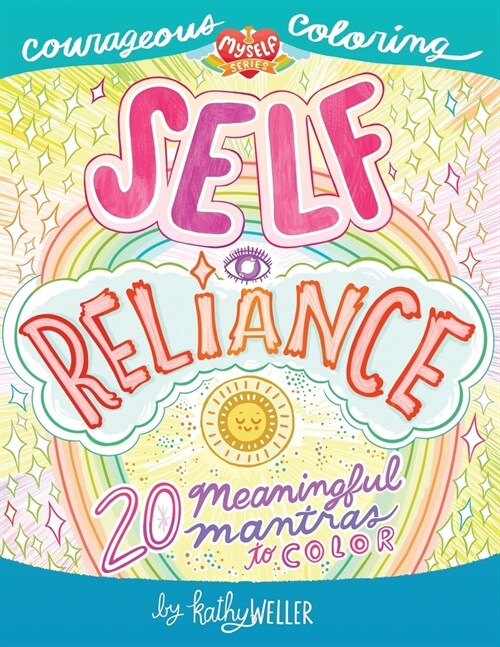 Self Reliance - 20 Meaningful Mantras To Color - Courageous Coloring - I Love Myself Series (Paperback)