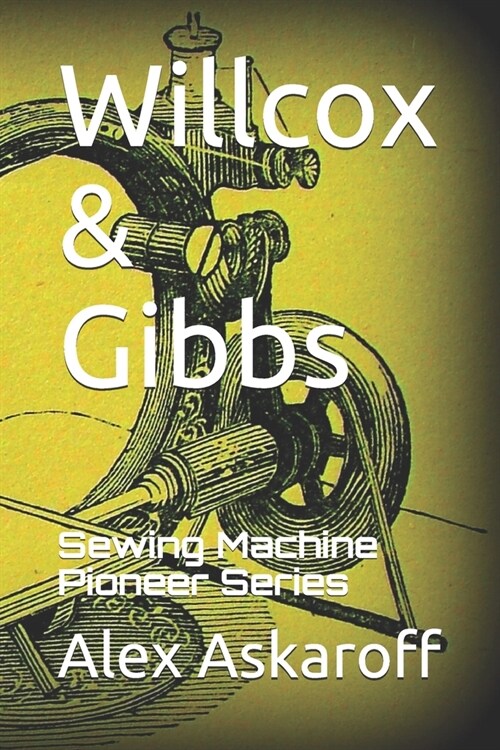 Willcox & Gibbs: Sewing Machine Pioneer Series (Paperback)