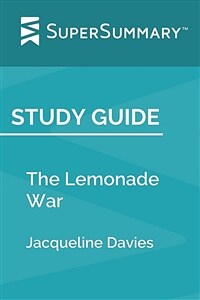 Study Guide: The Lemonade War by Jacqueline Davies (SuperSummary) (Paperback)