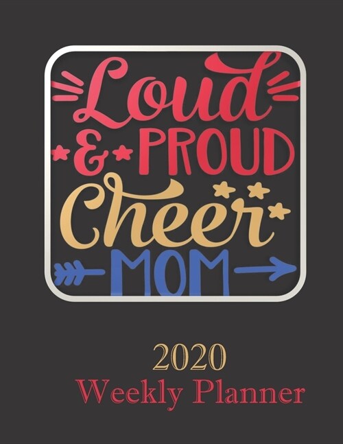Loud & Proud Cheer Mom: 2020 Weekly Planner & Organizer for Football Moms Dated 1 January 2020 to 31 December 2020 (Paperback)