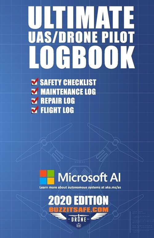 Ultimate UAS / Drone Pilot Logbook: Safety Checklist, Flight Logbook, Repair Logbook & Maintenance Logbook (Paperback)