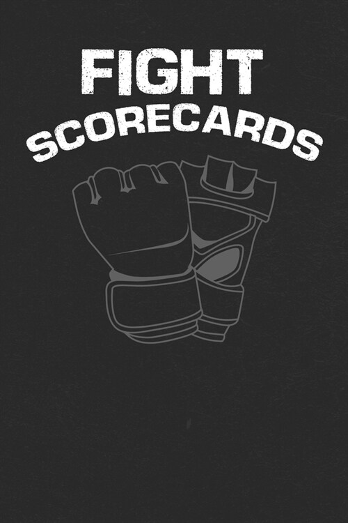 Fight Scorecards: For Gym, Arena or Home Use for Fans and Trainers to Keep Boxing and MMA Scores (Paperback)