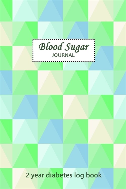 Blood Sugar Journal: Blood Glucose Log Book; Daily Record Book For Tracking Glucose Blood Sugar Level; 2 Years Diabetes Journal (Paperback)