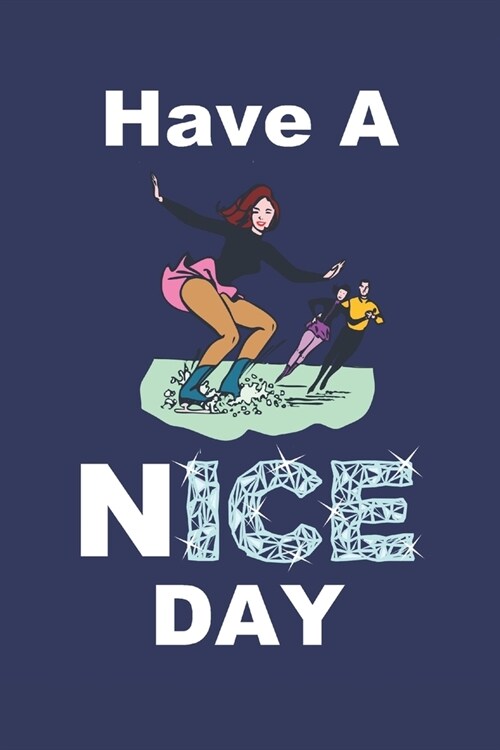 Have A Nice Day: Winter Ice Skaters Notebook Half Lined Half Blank Sketch Page. Friendly Greeting. (Paperback)