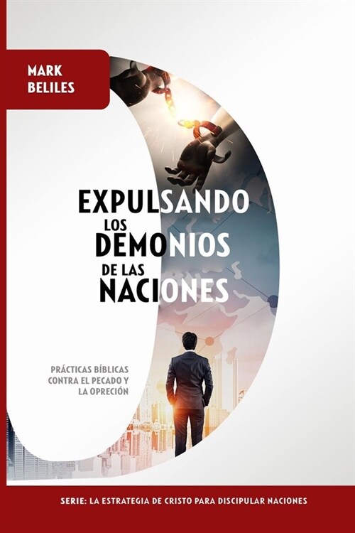 Expulsando los Demonios de las Naciones: Venciendo el Pecado y la Opresi? (Paperback)