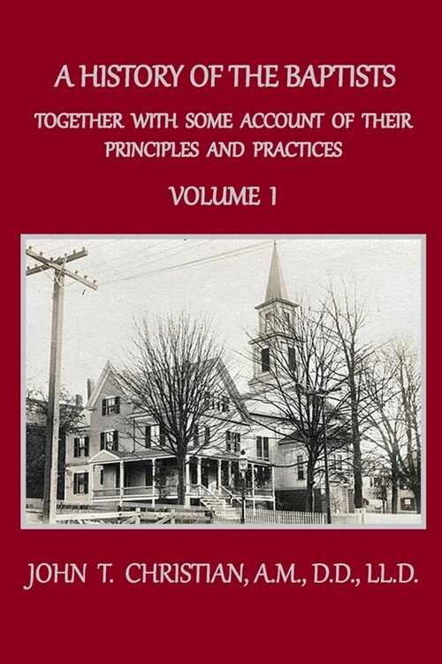 A History of the Baptists, Volume 1: Together With Some Account of Their Principles and Practices (Paperback)