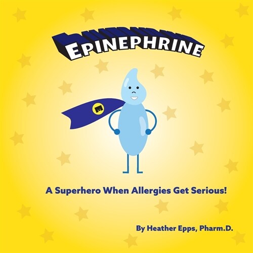 Epinephrine: A Superhero When Allergies Get Serious! (Paperback)