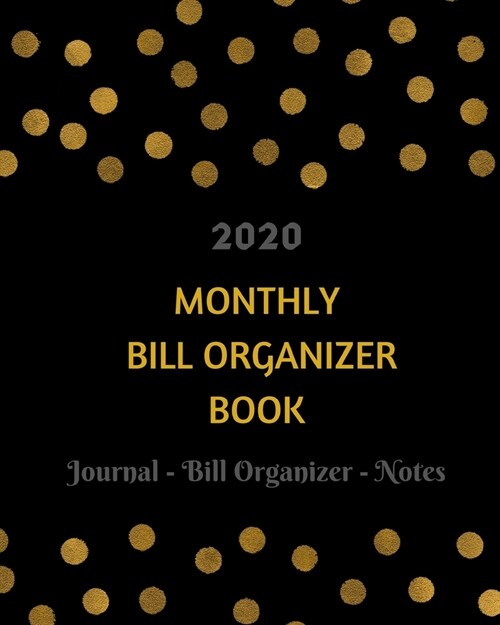 2020 Monthly Bill Organizer Book: Monthly Bill Organizer and Financial Budget Planner to Manage Personal Finances Bill Payments Expenses Journal Noteb (Paperback)