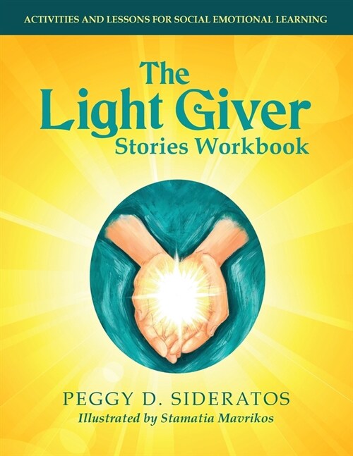 The Light Giver Stories Workbook: Activities and Lessons for Social Emotional Learning. (Paperback)