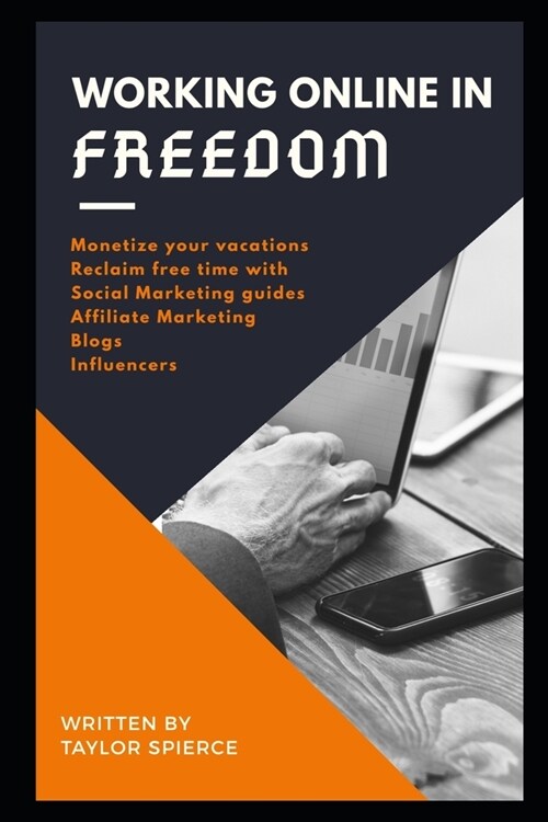 working online in freedom: monetize your vocations reclaim free time with Social Marketing guides Affiliate Marketing Blogs Influencers (Paperback)