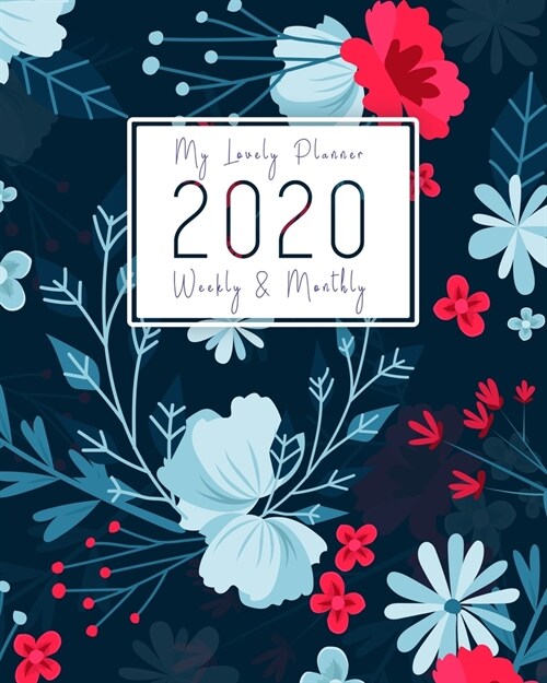 2020 Planner Weekly & Monthly: Weekly & Monthly Planner 2020 with Calendar and Inspirational Quotes. Pink Floral Cover. Stay Happy, Organized and Pla (Paperback)