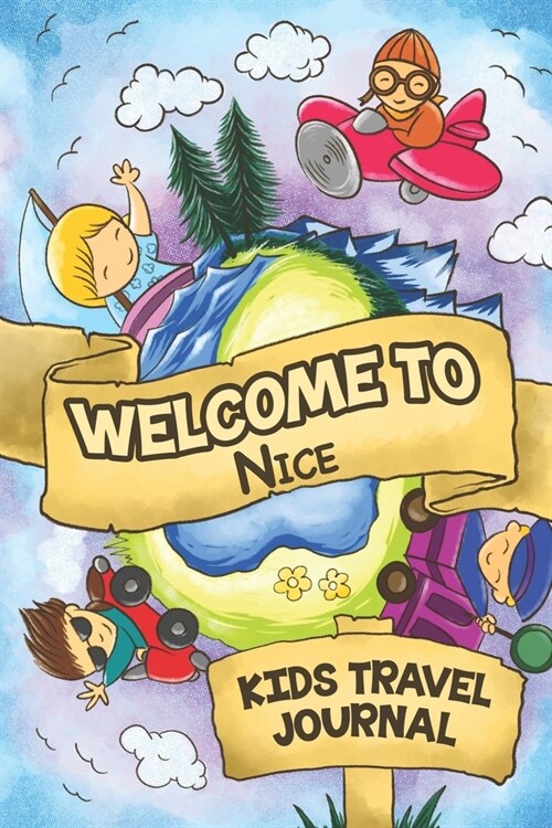 Welcome to Nice Kids Travel Journal: 6x9 Children Travel Notebook and Diary I Fill out and Draw I With prompts I Perfect Gift for your child for your (Paperback)