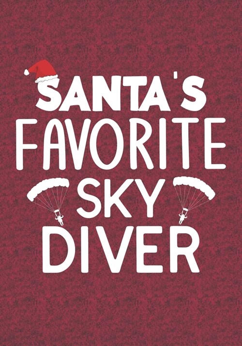Santas Favorite Sky Diver: Blank Lined Journal Notebooks Christmas Sky Diving, parachute diver life Xmas Gift For Favorite Sky Diver (Paperback)