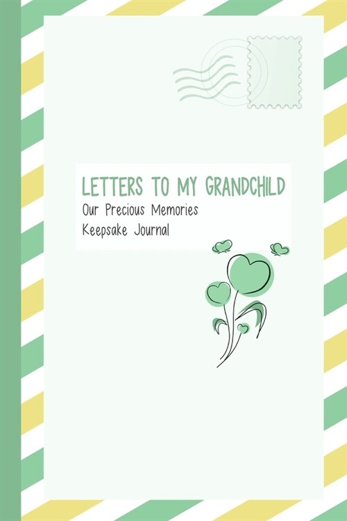 Letters to My Grandchild, Our Precious Memories, Keepsake Journal: As I Watch You Grow (Paperback)