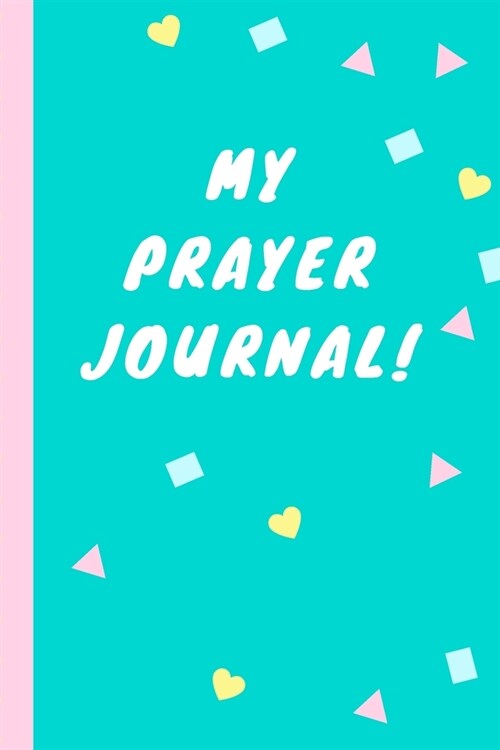 My Prayer Journal: New Believer in Christ - Prayer Chain - Women - Church - Sermons On Sunday - Pastor - Bible Study Group - Weekly Praye (Paperback)