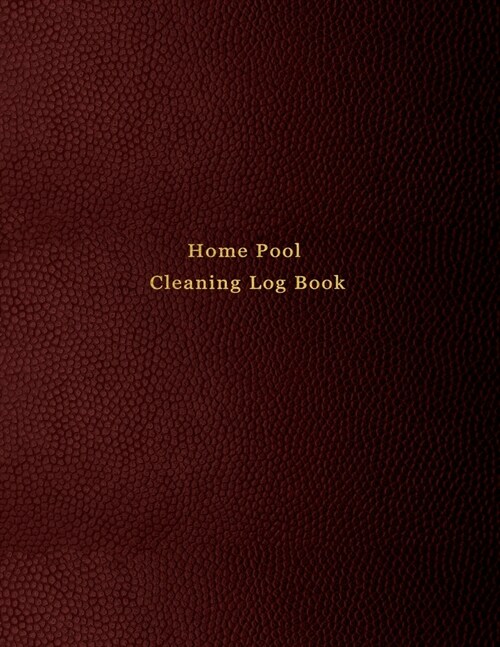 Home Pool Cleaning Log Book: Swimming pool care and maintenance logbook journal for personal home pool owners - Red leather print design (Paperback)