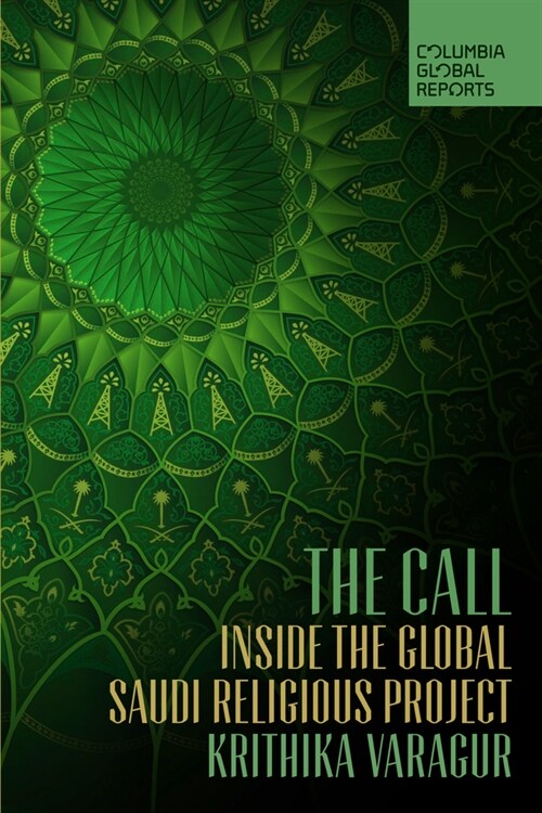 The Call: Inside the Global Saudi Religious Project (Paperback)