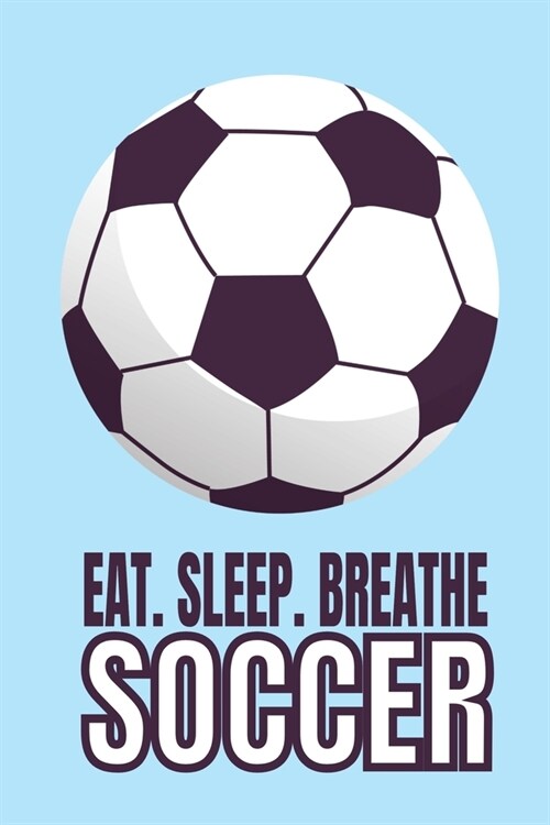 Eat Sleep Breathe Soccer: Soccer Coach Planner (Paperback)