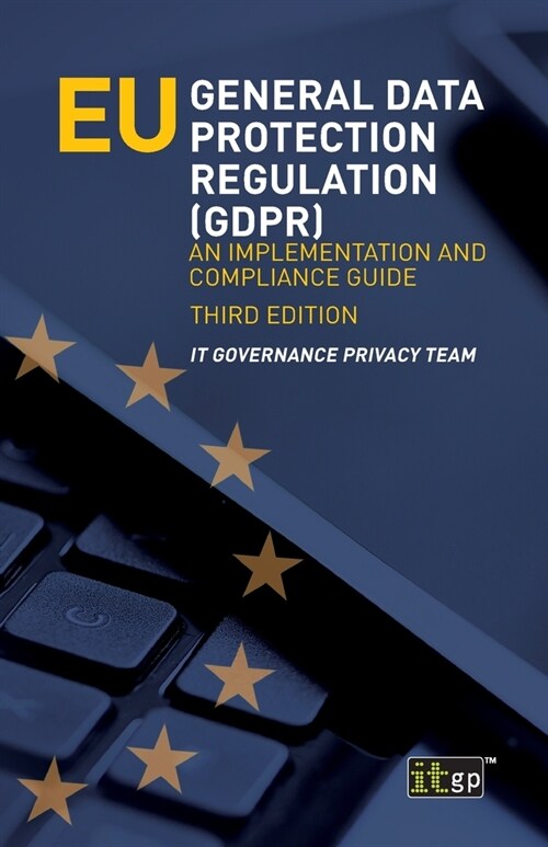 Eu General Data Protection Regulation (Gdpr): An Implementation and Compliance Guide (Paperback, 3)