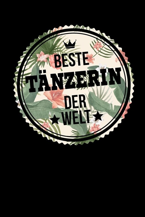 Beste T?zerin Der Welt: A5 Liniertes - Notebook - Notizbuch - Taschenbuch - Journal - Tagebuch - Ein lustiges Geschenk f? Freunde oder die Fa (Paperback)