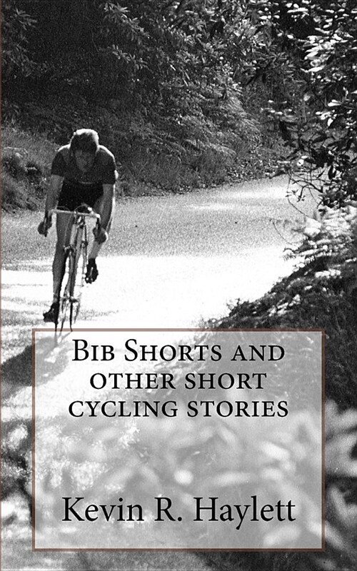 Bib Shorts and other short cycling stories (Paperback)