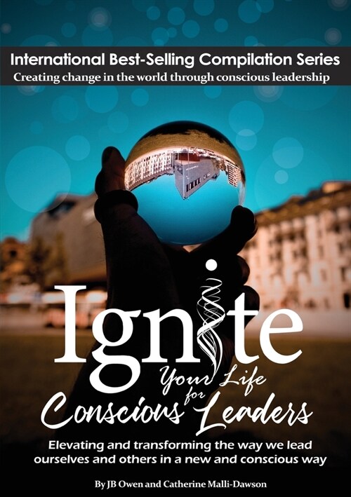 Ignite Your Life for Conscious Leaders: Elevating and transforming the way we lead ourselves and others in a new and conscious way (Paperback)