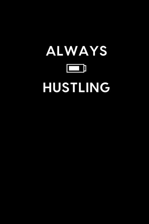 Always Hustling: Boss / Coworker Birthday, Appreciation, Christmas, Farewell, Leaving Gift - Funny Gag Gift For Coworkers - Unique, Tho (Paperback)