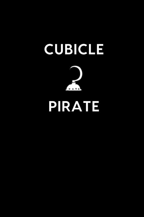 Cubicle Pirate: Boss / Coworker Birthday, Appreciation, Christmas, Farewell, Leaving Gift - Funny Gag Gift For Coworkers - Unique, Tho (Paperback)