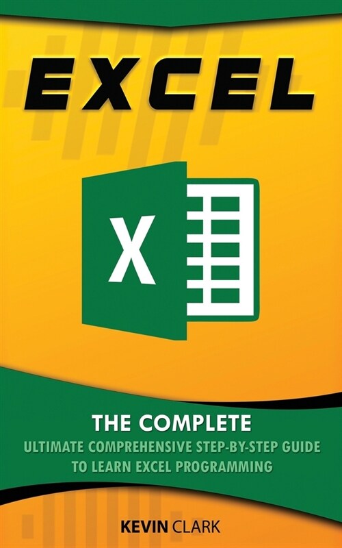 Excel: The Complete Ultimate Comprehensive Step-By-Step Guide To Learn Excel Programming (Paperback)