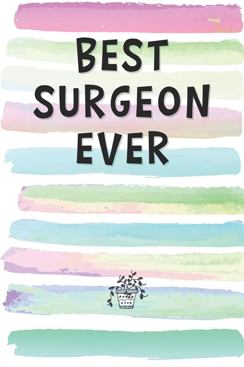 Best Surgeon Ever: Blank Lined Notebook Journal Gift for Doctor, Nurse Friend, Coworker, Boss (Paperback)