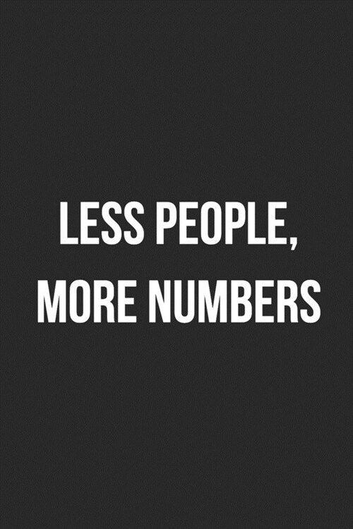 Less People, More Numbers: Blank Lined Journal For Accountants CPA Accountancy Notebook Accounting Coworker Gag Gift (Paperback)