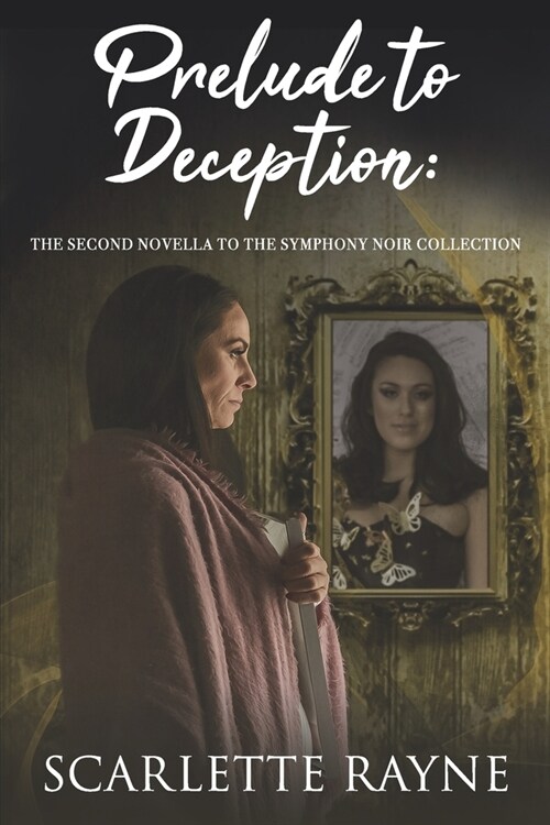 Prelude to Deception: The Second Novella to The Symphony Noir Collection (Paperback)