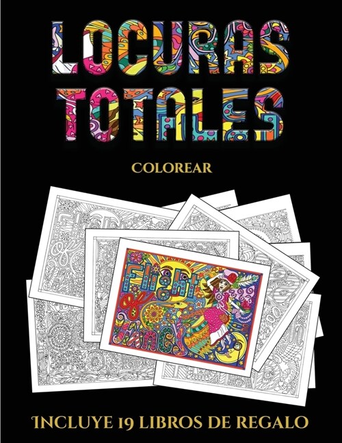Colorear (Locuras totals): Este libro contiene 36 l?inas para colorear que se pueden usar para pintarlas, enmarcarlas y / o meditar con ellas. P (Paperback)