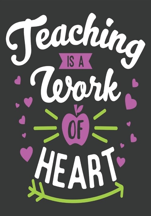 Teaching is a work of heart: thank you teacher gifts: Great for Teacher Appreciation/Thank You/Retirement/Year End unique teacher gifts Journal or (Paperback)