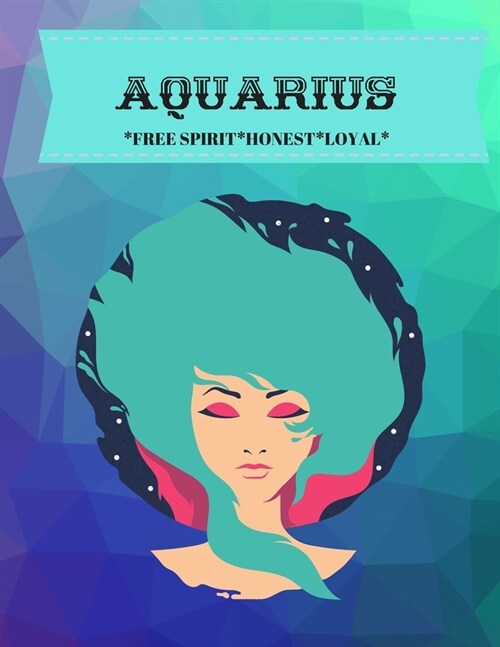 Aquarius: Free Spirit*honest*loyal (Paperback)