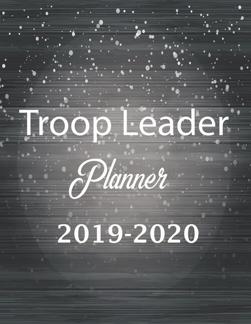 Troop Leader Planner 2019-2020: Troop Organizer Planner Dated Meeting Plan, Organizing trips, Girl Scouts from November 2019 - November 2020 (Paperback)