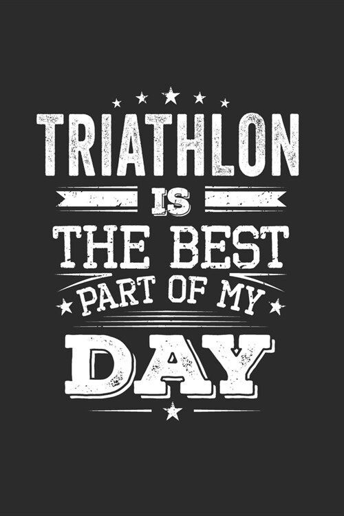 Triathlon Is The Best Part Of My Day (Paperback)
