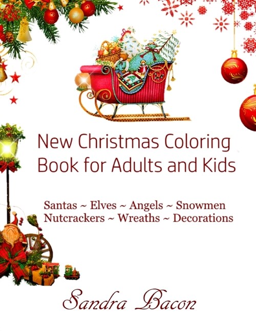 New Christmas Coloring Book For Adults and Kids: Santas Elves Angels Snowmen Nutcrackers Wreaths Decorations (Paperback)