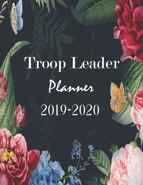 Troop Leader Planner 2019-2020: Troop Organizer Planner Dated Meeting Plan, Organizing trips, Girl Scouts from November 2019 - November 2020 (Paperback)