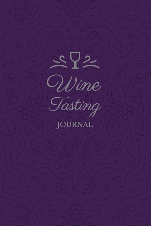 Wine Tasting Journal: A Notebook to Log, Rate and Remember Wines (Paperback)