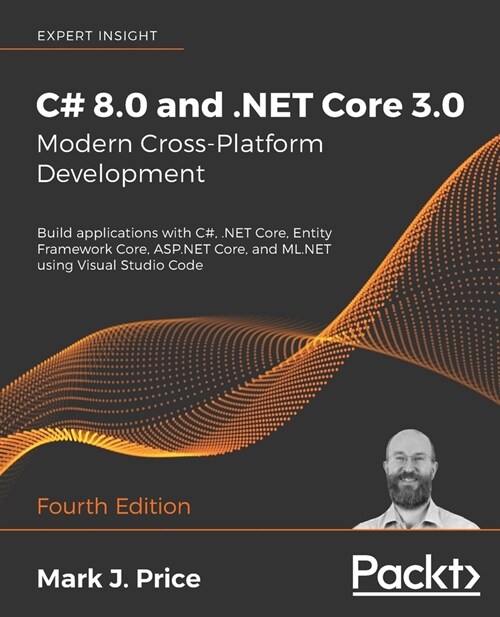 C# 8.0 and .NET Core 3.0 - Modern Cross-Platform Development : Build applications with C#, .NET Core, Entity Framework Core, ASP.NET Core, and ML.NET  (Paperback, 4 Revised edition)
