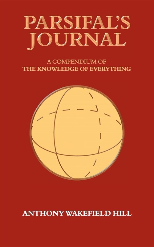 Parsifals Journal: A Compendium of the Knowledge of Everything (Paperback)
