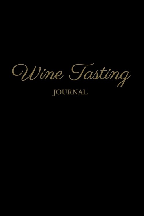 Wine Tasting Journal: A Notebook to Log, Rate and Remember Wines (Paperback)