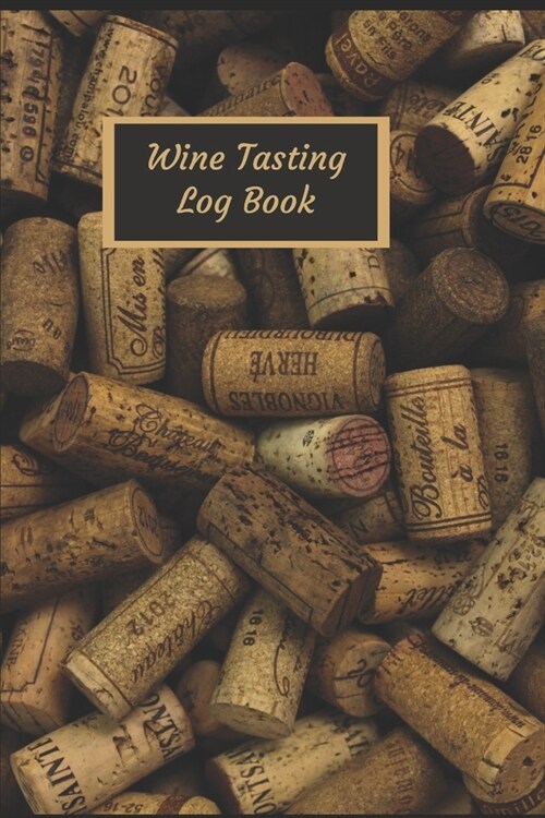 Wine Tasting Log Book: A 6 x 9 Wine tasting notes book to write in featuring Corks on the cover. (Paperback)