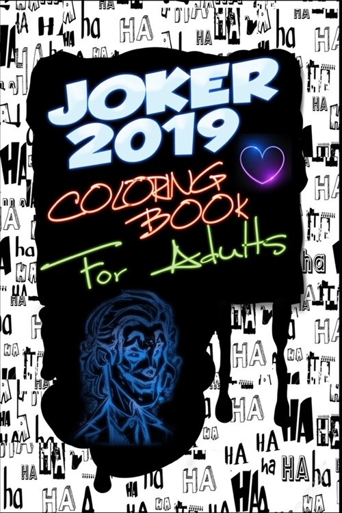 Joker 2019 Coloring Book for Adults: Joaquin Phoenix, Arthur Fleck, Robert De Niro, Sketch, Coloring Pages, Design, Pattern, Printable Size: 6 x 9 Inc (Paperback)